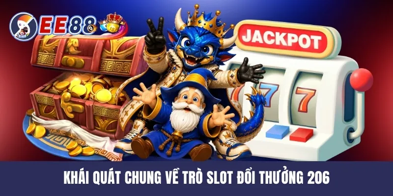 Khái quát chung về trò slot đổi thưởng 206